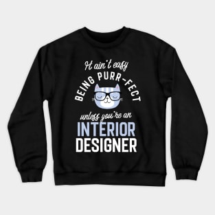 Interior Designer Cat Lover Gifts - It ain't easy being Purr Fect Crewneck Sweatshirt